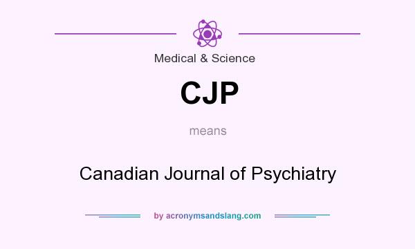 What does CJP mean? It stands for Canadian Journal of Psychiatry
