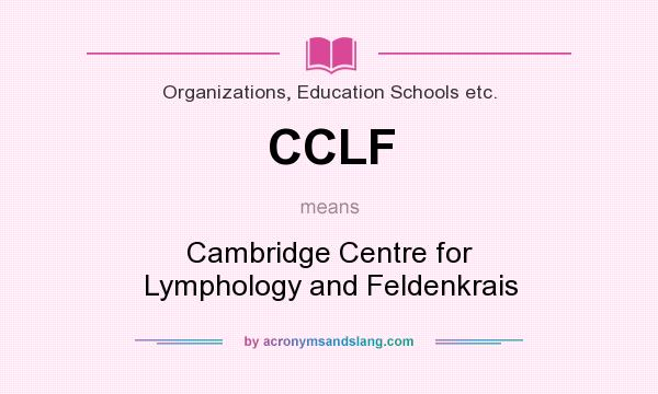 What does CCLF mean? It stands for Cambridge Centre for Lymphology and Feldenkrais