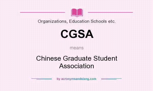What does CGSA mean? It stands for Chinese Graduate Student Association
