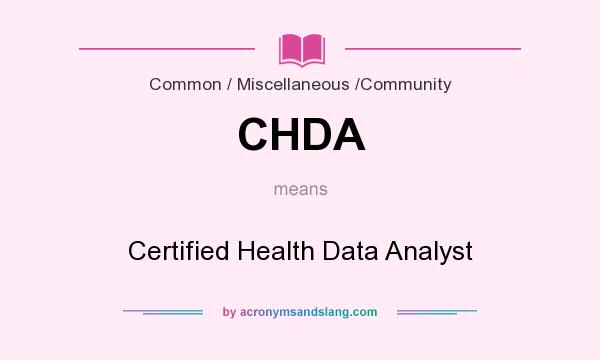 What does CHDA mean? It stands for Certified Health Data Analyst
