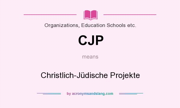 What does CJP mean? It stands for Christlich-Jüdische Projekte