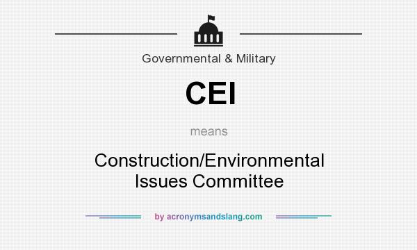 What does CEI mean? It stands for Construction/Environmental Issues Committee