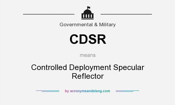 What does CDSR mean? It stands for Controlled Deployment Specular Reflector