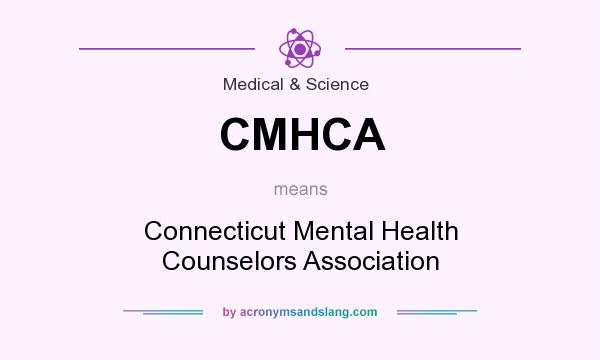 What does CMHCA mean? It stands for Connecticut Mental Health Counselors Association