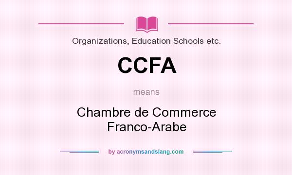 What does CCFA mean? It stands for Chambre de Commerce Franco-Arabe