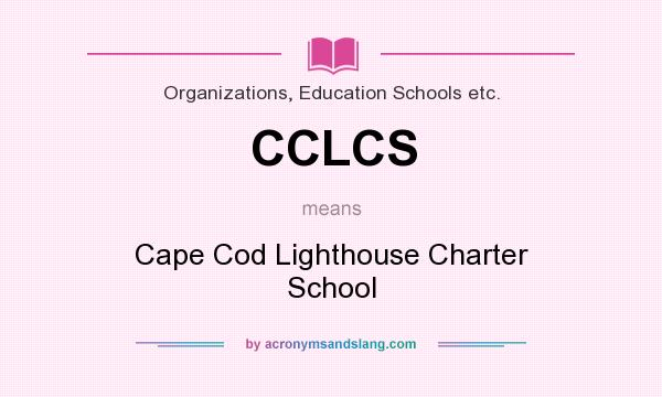What does CCLCS mean? It stands for Cape Cod Lighthouse Charter School