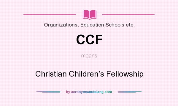 What does CCF mean? It stands for Christian Children’s Fellowship