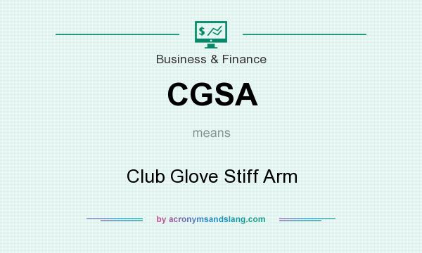 What does CGSA mean? It stands for Club Glove Stiff Arm