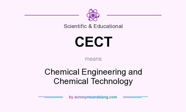 What does CECT mean? It stands for Chemical Engineering and Chemical Technology