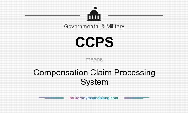 What does CCPS mean? It stands for Compensation Claim Processing System