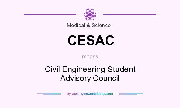 What does CESAC mean? It stands for Civil Engineering Student Advisory Council