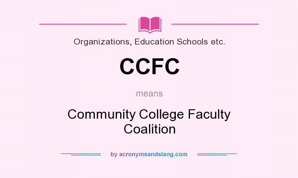 What does CCFC mean? It stands for Community College Faculty Coalition