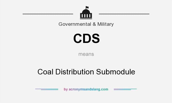 What does CDS mean? It stands for Coal Distribution Submodule