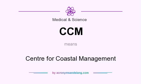 What does CCM mean? It stands for Centre for Coastal Management