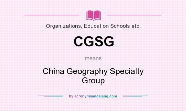 What does CGSG mean? It stands for China Geography Specialty Group