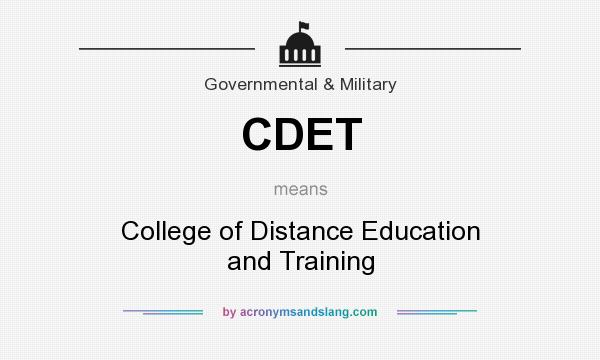 What does CDET mean? It stands for College of Distance Education and Training