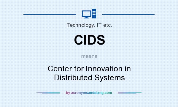 What does CIDS mean? It stands for Center for Innovation in Distributed Systems
