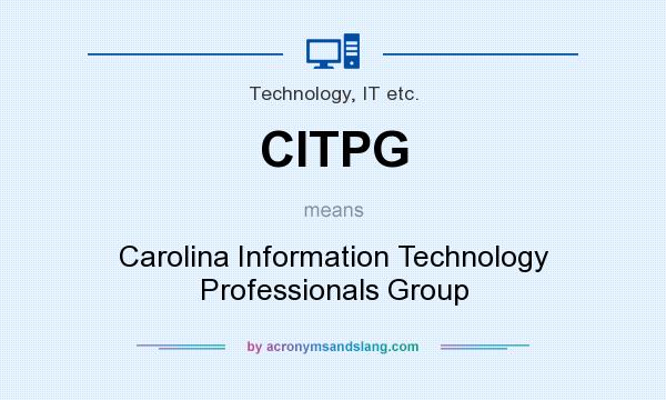 What does CITPG mean? It stands for Carolina Information Technology Professionals Group