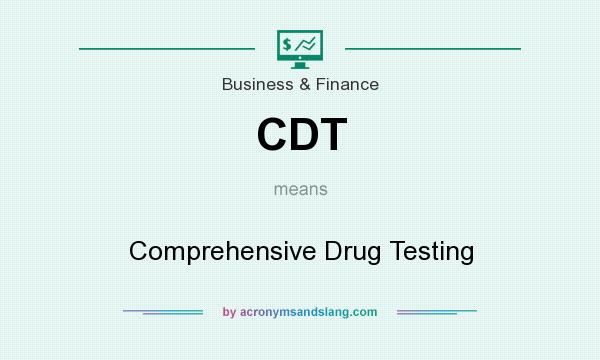 What does CDT mean? It stands for Comprehensive Drug Testing