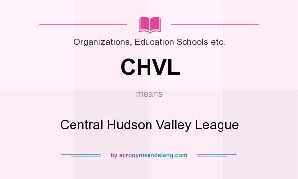 What does CHVL mean? It stands for Central Hudson Valley League