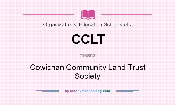 What does CCLT mean? It stands for Cowichan Community Land Trust Society
