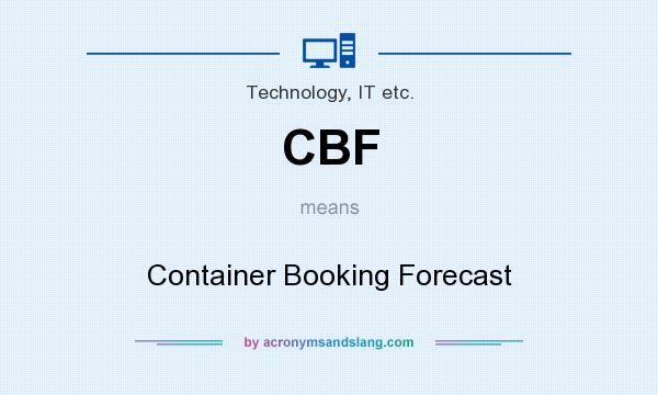 What does CBF mean? It stands for Container Booking Forecast
