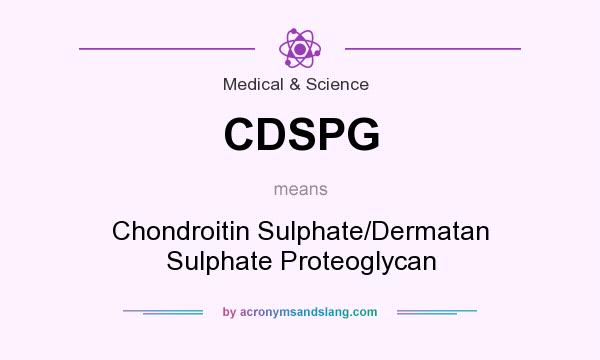 What does CDSPG mean? It stands for Chondroitin Sulphate/Dermatan Sulphate Proteoglycan
