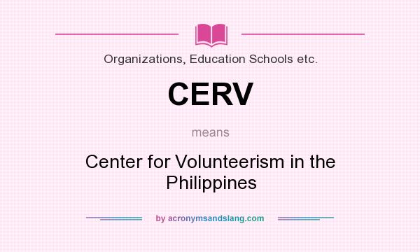 What does CERV mean? It stands for Center for Volunteerism in the Philippines