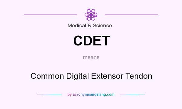 What does CDET mean? It stands for Common Digital Extensor Tendon