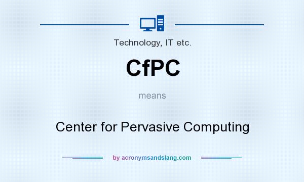 What does CfPC mean? It stands for Center for Pervasive Computing