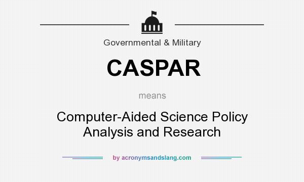 What does CASPAR mean? It stands for Computer-Aided Science Policy Analysis and Research
