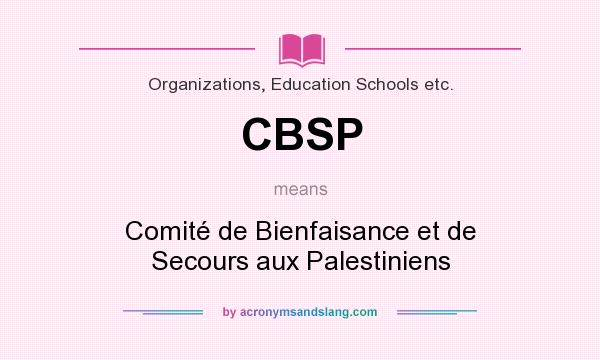 What does CBSP mean? It stands for Comité de Bienfaisance et de Secours aux Palestiniens