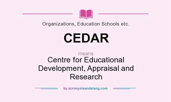 What does CEDAR mean? It stands for Centre for Educational Development, Appraisal and Research