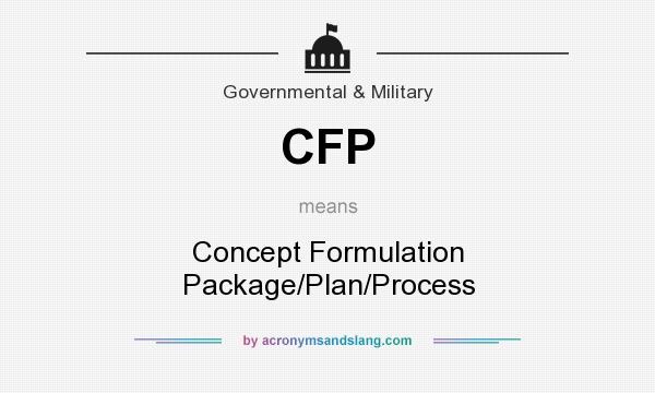 What does CFP mean? It stands for Concept Formulation Package/Plan/Process