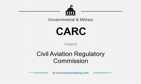 What does CARC mean? It stands for Civil Aviation Regulatory Commission