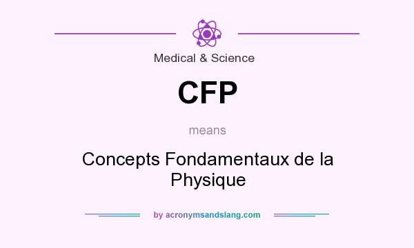 What does CFP mean? It stands for Concepts Fondamentaux de la Physique