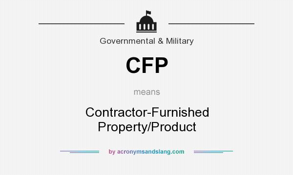 What does CFP mean? It stands for Contractor-Furnished Property/Product