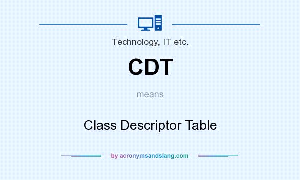 What does CDT mean? It stands for Class Descriptor Table
