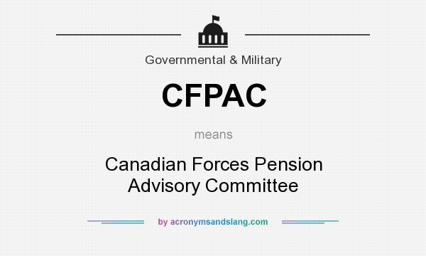 What does CFPAC mean? It stands for Canadian Forces Pension Advisory Committee