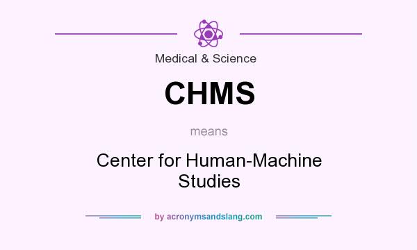 What does CHMS mean? It stands for Center for Human-Machine Studies