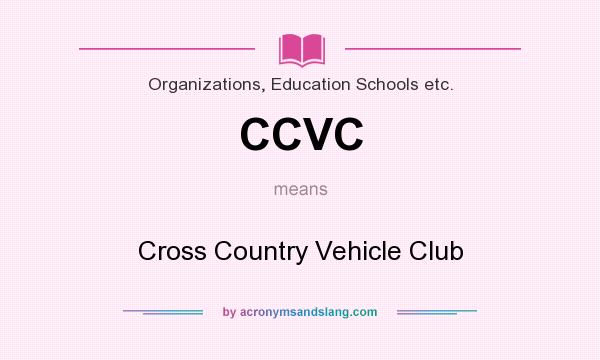 What does CCVC mean? It stands for Cross Country Vehicle Club