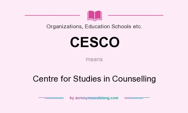 What does CESCO mean? It stands for Centre for Studies in Counselling