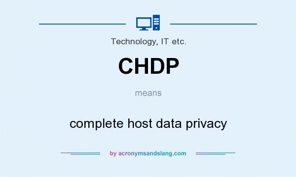 What does CHDP mean? It stands for complete host data privacy