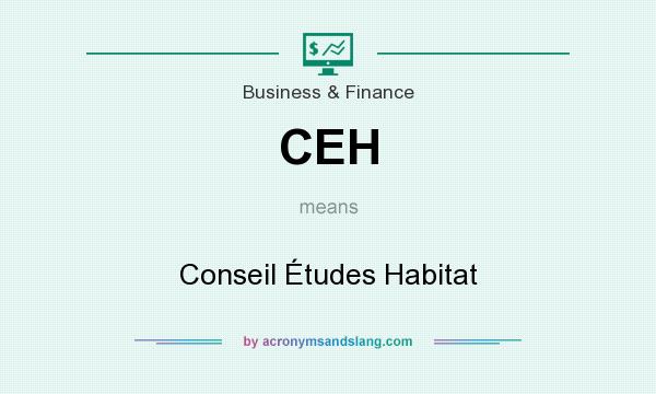 What does CEH mean? It stands for Conseil Études Habitat