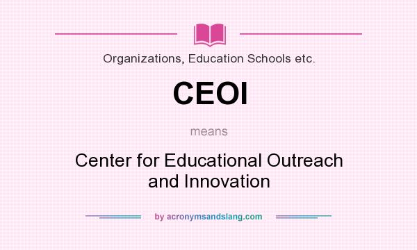 What does CEOI mean? It stands for Center for Educational Outreach and Innovation