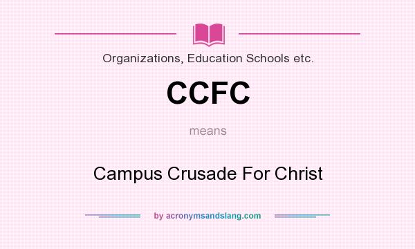 What does CCFC mean? It stands for Campus Crusade For Christ
