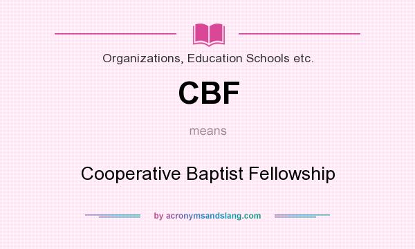What does CBF mean? It stands for Cooperative Baptist Fellowship