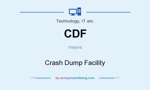 What does CDF mean? It stands for Crash Dump Facility