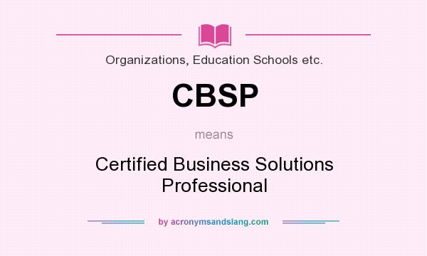 What does CBSP mean? It stands for Certified Business Solutions Professional