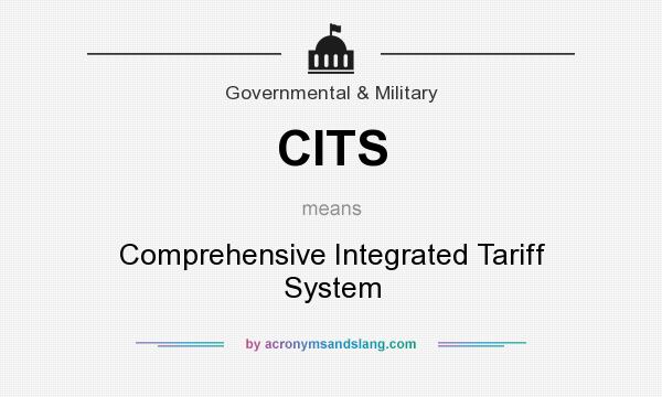 What does CITS mean? It stands for Comprehensive Integrated Tariff System